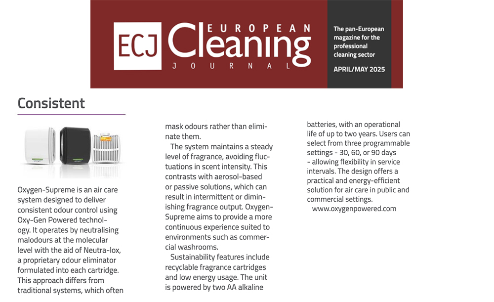 ECJ: April/May 2025 - Oxygen-Supreme is an air care system designed to deliver consistent odour control using Oxy-Gen Powered technology.
